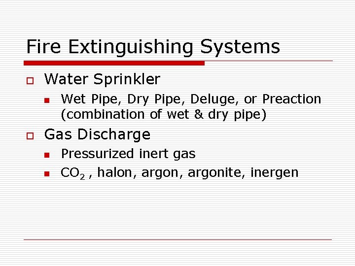 Fire Extinguishing Systems o Water Sprinkler n o Wet Pipe, Dry Pipe, Deluge, or