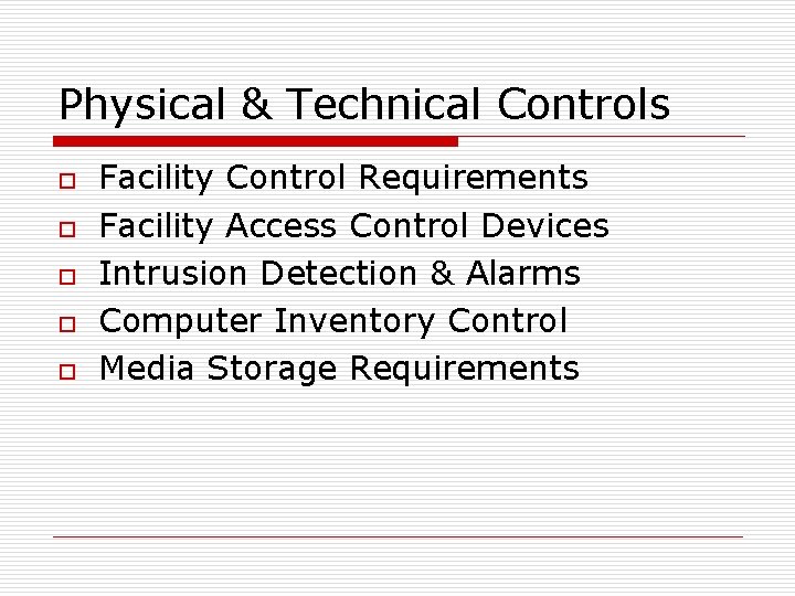 Physical & Technical Controls o o o Facility Control Requirements Facility Access Control Devices