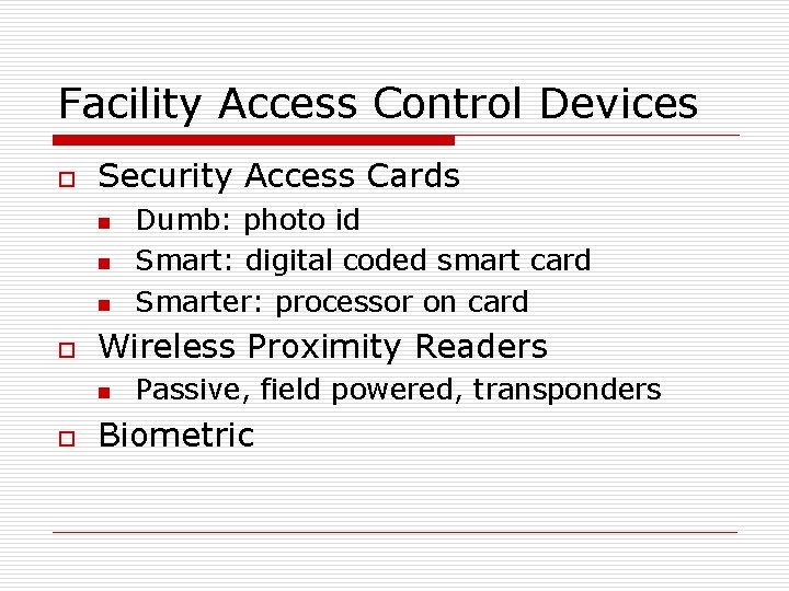 Facility Access Control Devices o Security Access Cards n n n o Wireless Proximity