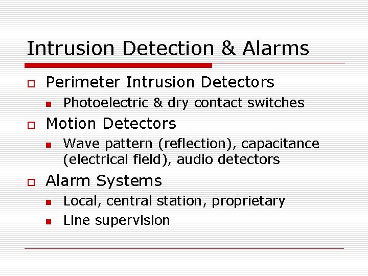 Intrusion Detection & Alarms o Perimeter Intrusion Detectors n o Motion Detectors n o