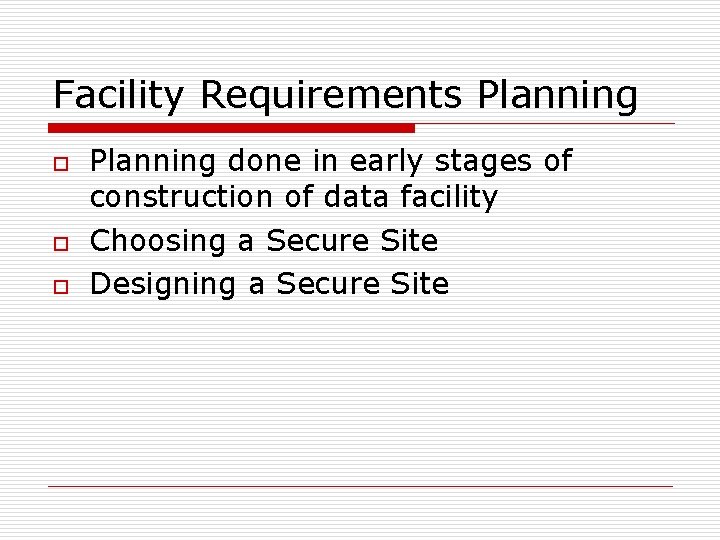 Facility Requirements Planning o o o Planning done in early stages of construction of