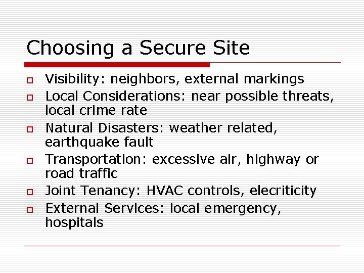 Choosing a Secure Site o o o Visibility: neighbors, external markings Local Considerations: near