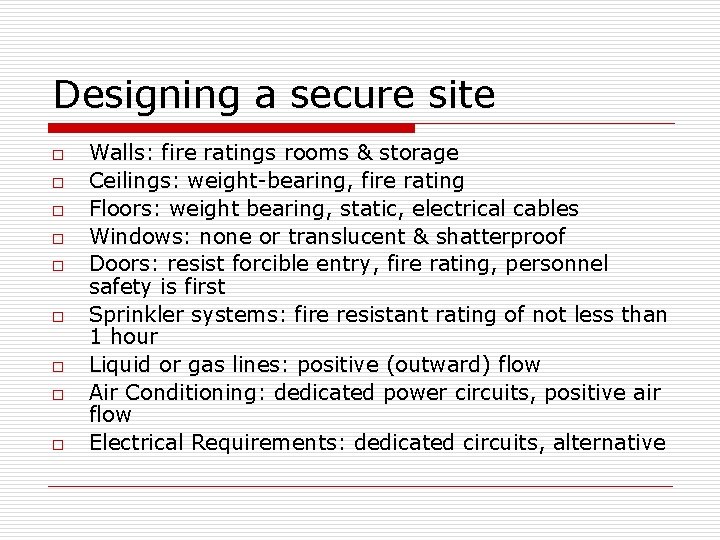 Designing a secure site o o o o o Walls: fire ratings rooms &