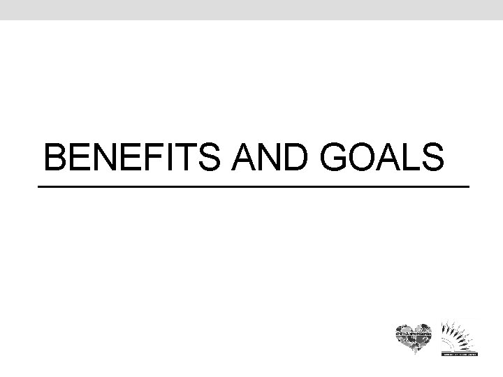 BENEFITS AND GOALS 