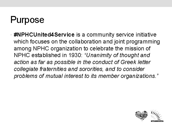 Purpose • #NPHCUnited 4 Service is a community service initiative which focuses on the