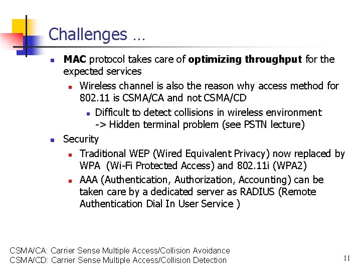 Challenges … n n MAC protocol takes care of optimizing throughput for the expected