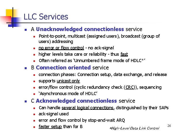 LLC Services n A Unacknowledged connectionless service n n n B Connection oriented service