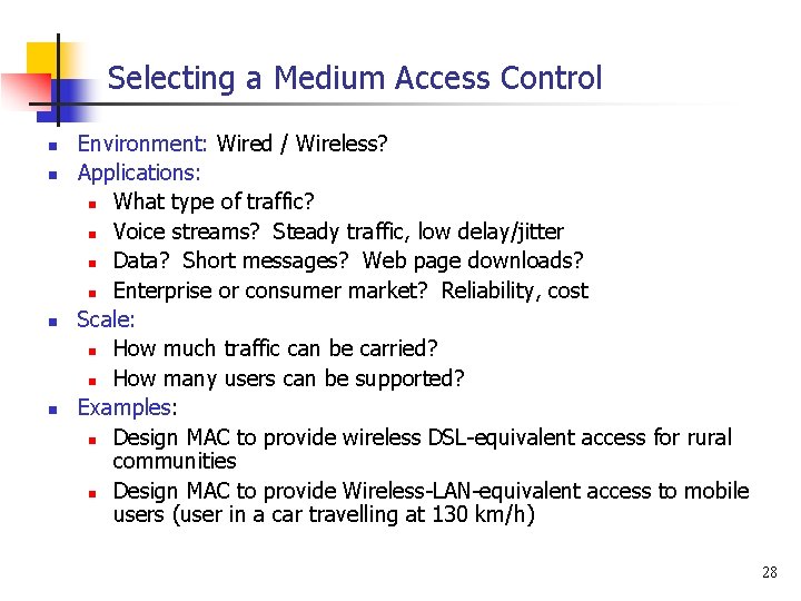 Selecting a Medium Access Control n n Environment: Wired / Wireless? Applications: n What