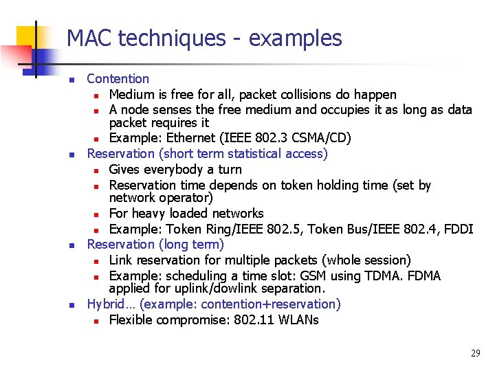 MAC techniques - examples n n Contention n Medium is free for all, packet