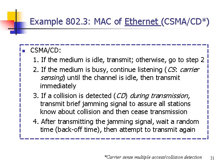 Example 802. 3: MAC of Ethernet (CSMA/CD*) n CSMA/CD: 1. If the medium is