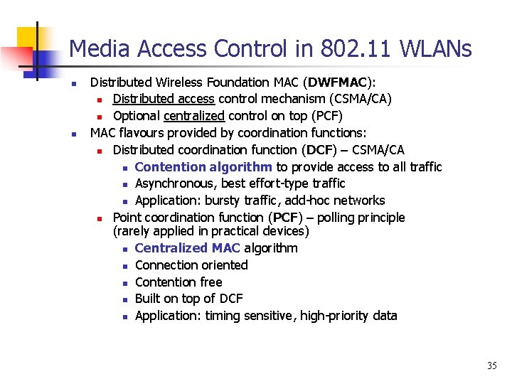 Media Access Control in 802. 11 WLANs n n Distributed Wireless Foundation MAC (DWFMAC):