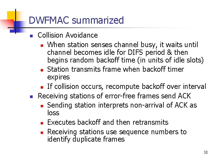 DWFMAC summarized n n Collision Avoidance n When station senses channel busy, it waits