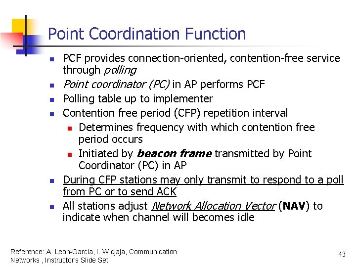Point Coordination Function n n n PCF provides connection-oriented, contention-free service through polling Point