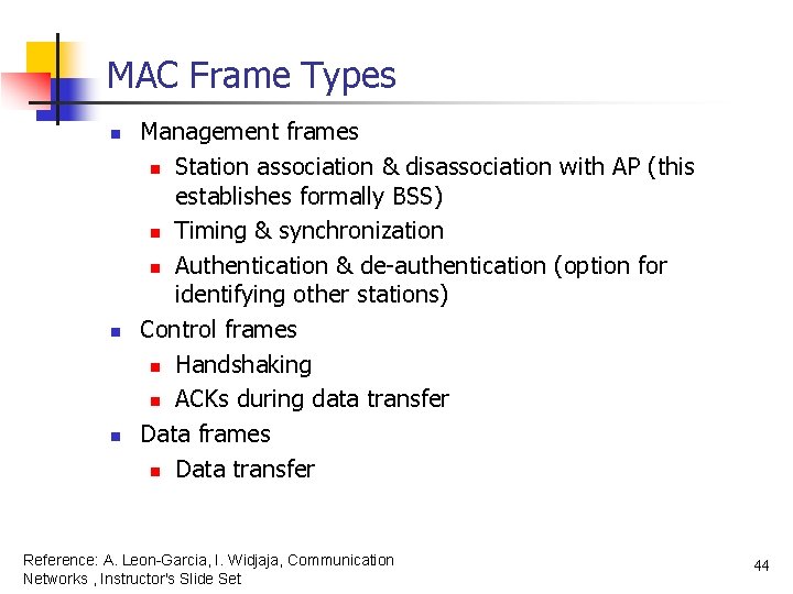 MAC Frame Types n n n Management frames n Station association & disassociation with