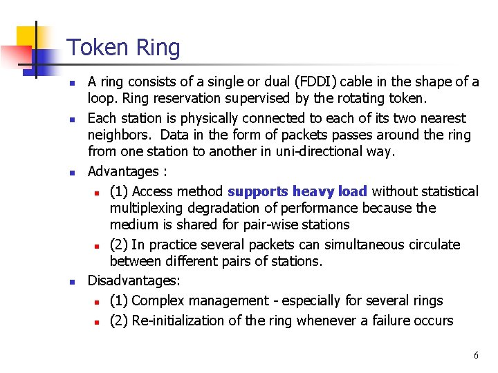 Token Ring n n A ring consists of a single or dual (FDDI) cable