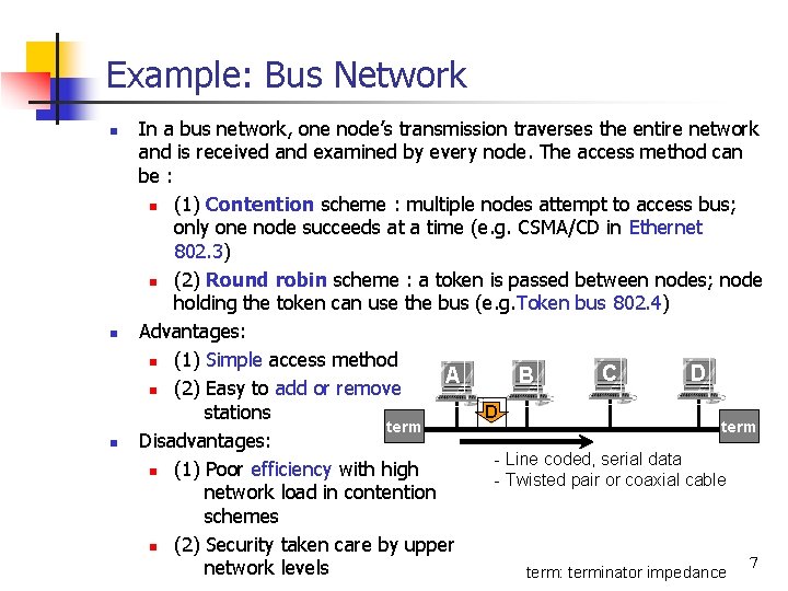 Example: Bus Network n n n In a bus network, one node’s transmission traverses