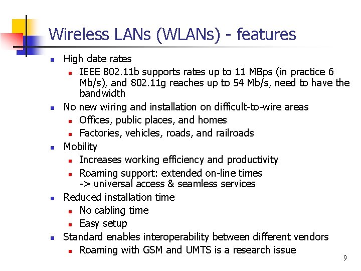 Wireless LANs (WLANs) - features n n n High date rates n IEEE 802.