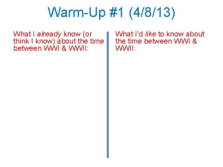 Warm-Up #1 (4/8/13) What I already know (or think I know) about the time