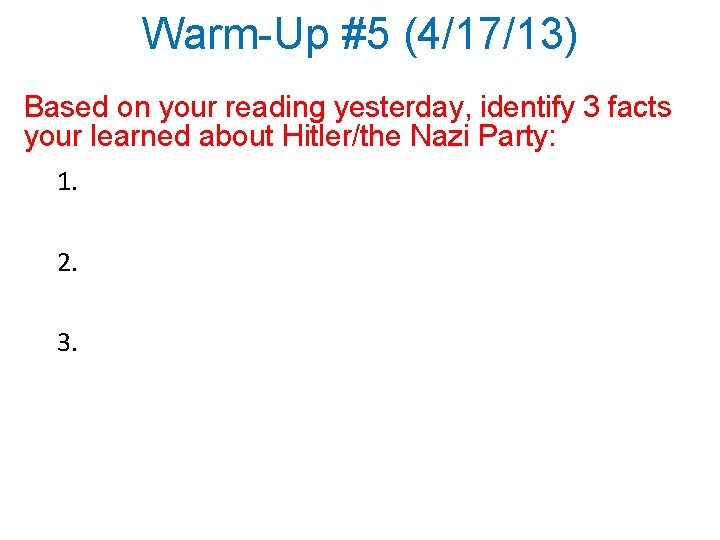 Warm-Up #5 (4/17/13) Based on your reading yesterday, identify 3 facts your learned about