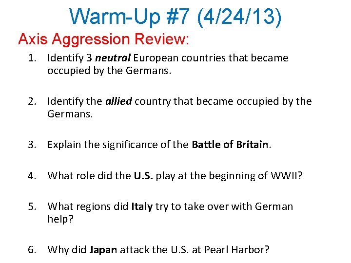 Warm-Up #7 (4/24/13) Axis Aggression Review: 1. Identify 3 neutral European countries that became