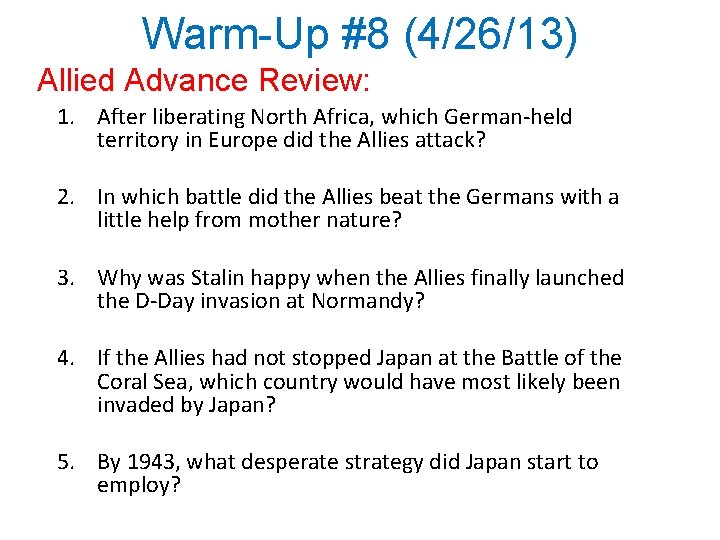 Warm-Up #8 (4/26/13) Allied Advance Review: 1. After liberating North Africa, which German-held territory