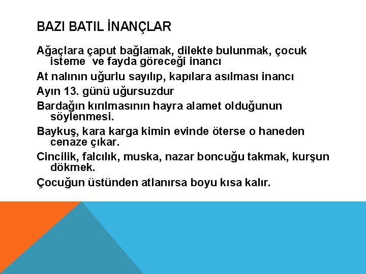 BAZI BATIL İNANÇLAR Ağaçlara çaput bağlamak, dilekte bulunmak, çocuk isteme ve fayda göreceği inancı