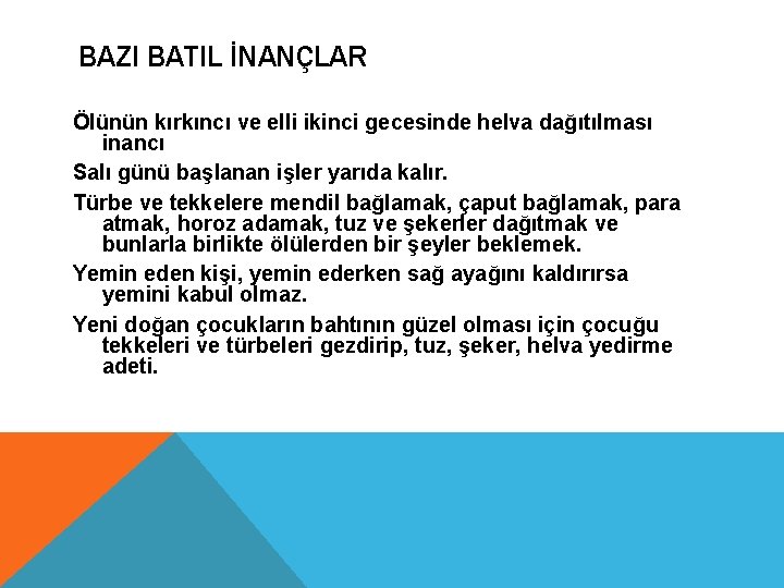 BAZI BATIL İNANÇLAR Ölünün kırkıncı ve elli ikinci gecesinde helva dağıtılması inancı Salı günü