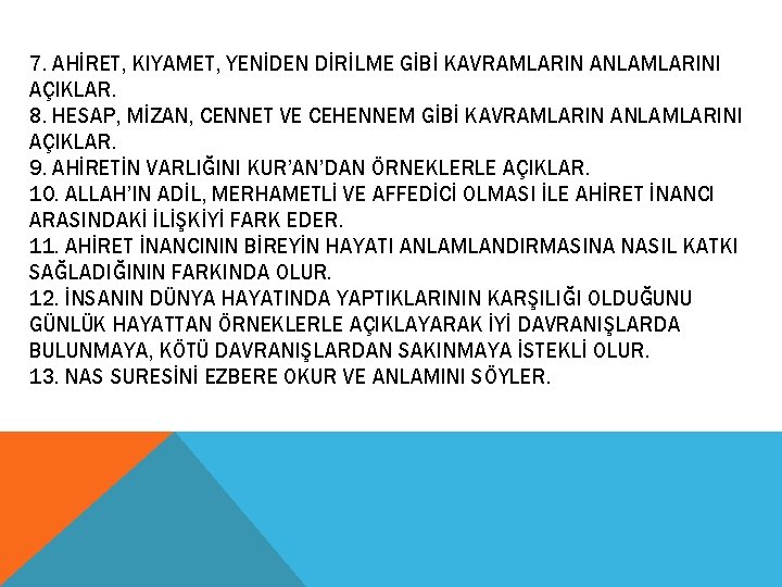 7. AHİRET, KIYAMET, YENİDEN DİRİLME GİBİ KAVRAMLARIN ANLAMLARINI AÇIKLAR. 8. HESAP, MİZAN, CENNET VE