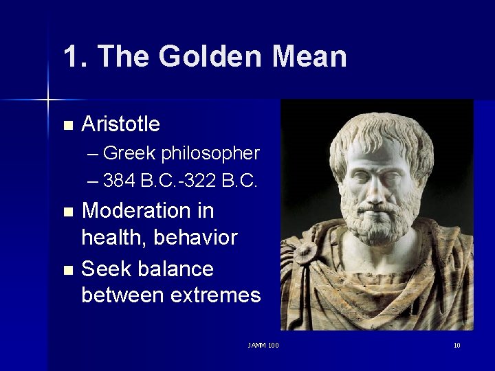 1. The Golden Mean n Aristotle – Greek philosopher – 384 B. C. -322