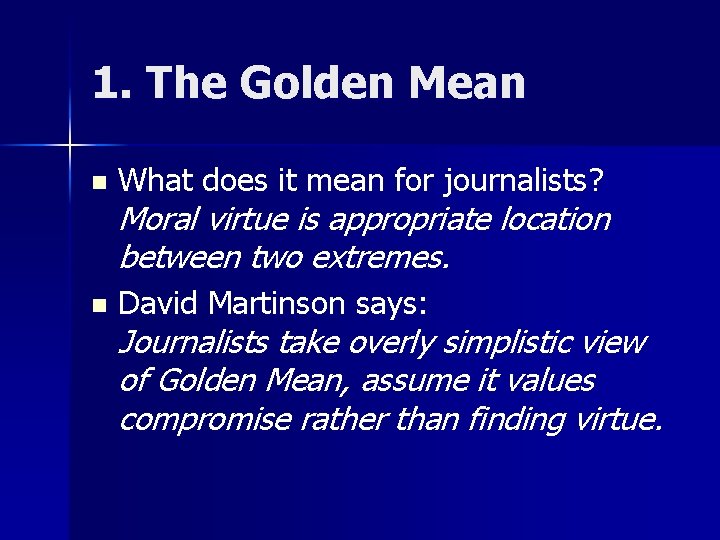 1. The Golden Mean n What does it mean for journalists? n David Martinson
