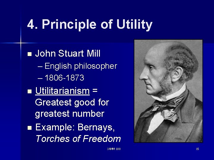 4. Principle of Utility n John Stuart Mill – English philosopher – 1806 -1873