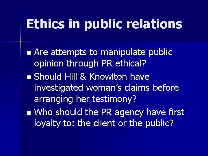 Ethics in public relations Are attempts to manipulate public opinion through PR ethical? n