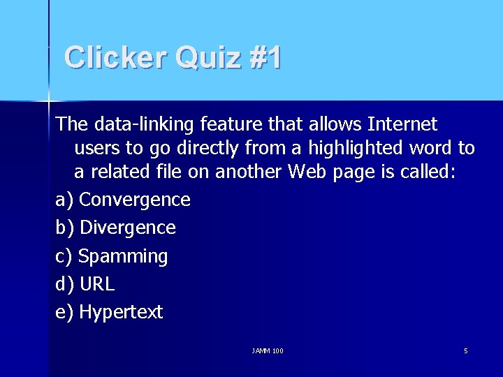 Clicker Quiz #1 The data-linking feature that allows Internet users to go directly from