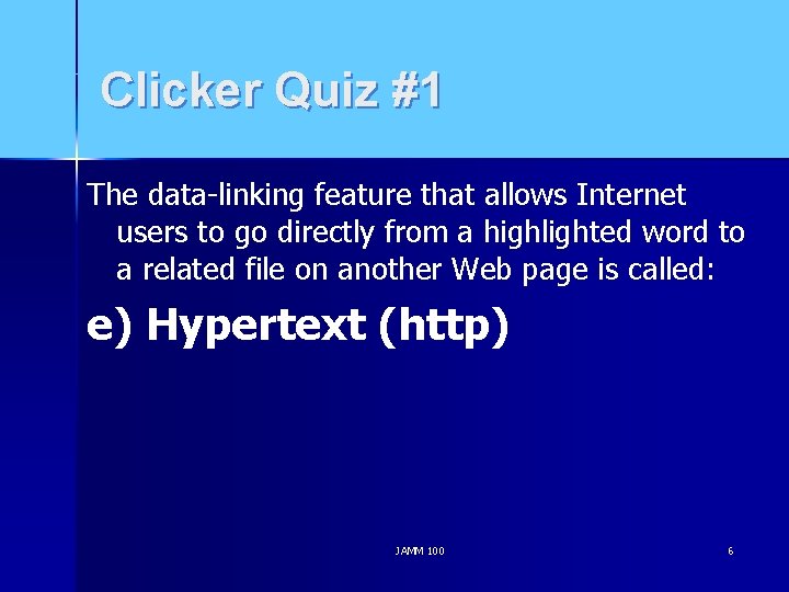 Clicker Quiz #1 The data-linking feature that allows Internet users to go directly from