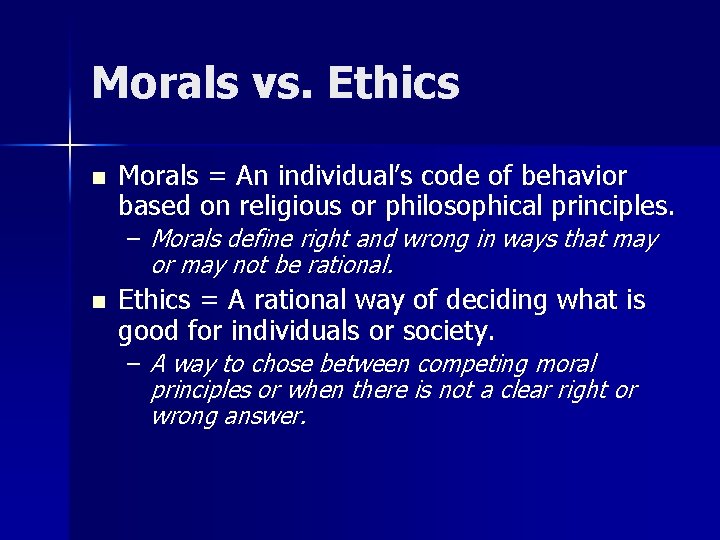 Morals vs. Ethics n Morals = An individual’s code of behavior based on religious