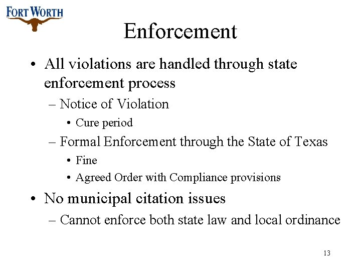 Enforcement • All violations are handled through state enforcement process – Notice of Violation