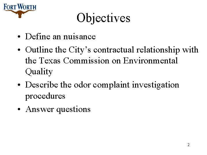 Objectives • Define an nuisance • Outline the City’s contractual relationship with the Texas