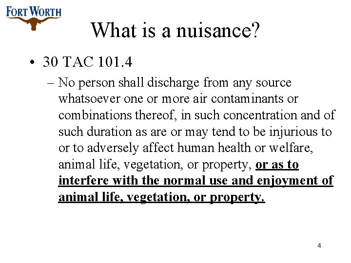 What is a nuisance? • 30 TAC 101. 4 – No person shall discharge