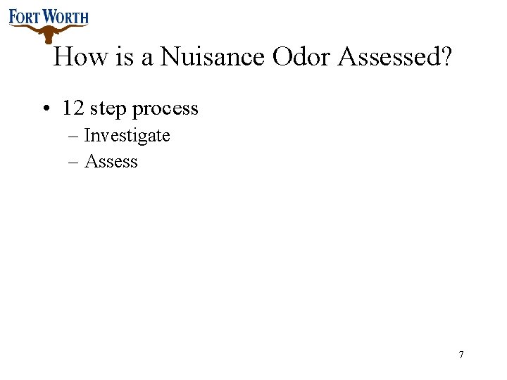 How is a Nuisance Odor Assessed? • 12 step process – Investigate – Assess