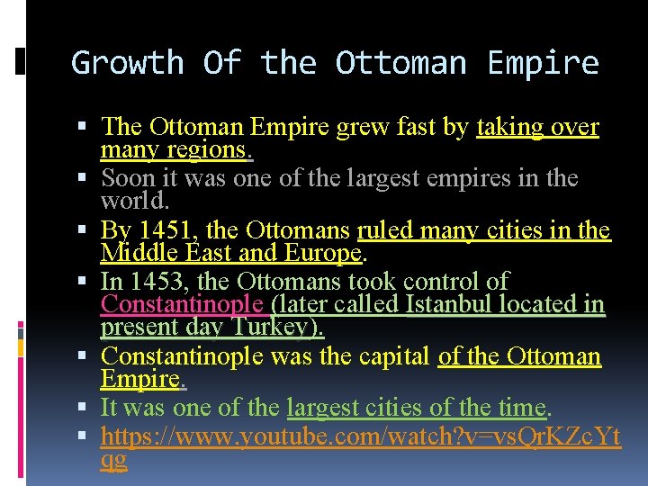 Growth Of the Ottoman Empire The Ottoman Empire grew fast by taking over many