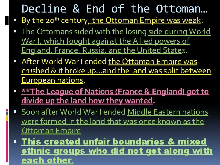 Decline & End of the Ottoman… By the 20 th century, the Ottoman Empire