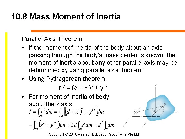10. 8 Mass Moment of Inertia Parallel Axis Theorem • If the moment of