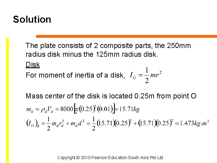 Solution The plate consists of 2 composite parts, the 250 mm radius disk minus