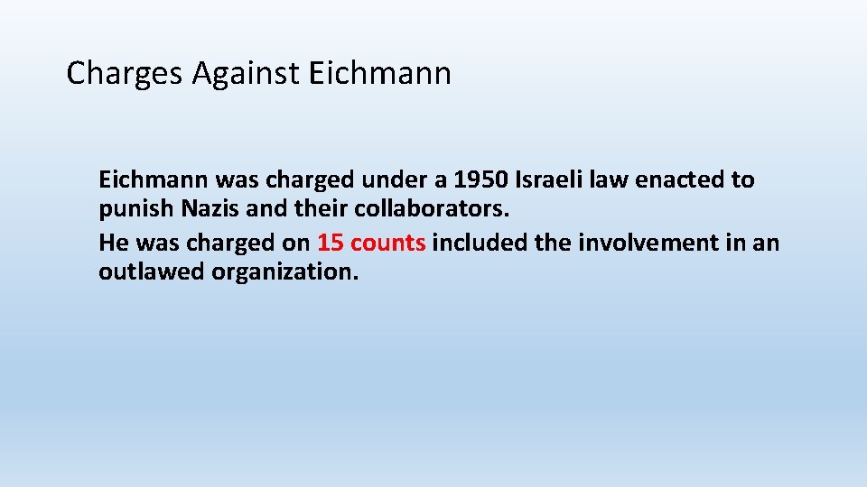 Charges Against Eichmann was charged under a 1950 Israeli law enacted to punish Nazis