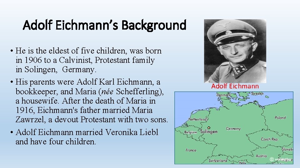 Adolf Eichmann’s Background • He is the eldest of five children, was born in