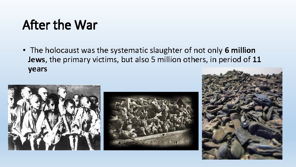 After the War • The holocaust was the systematic slaughter of not only 6