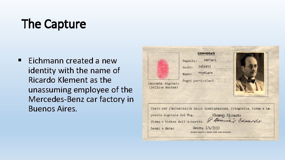 The Capture § Eichmann created a new identity with the name of Ricardo Klement