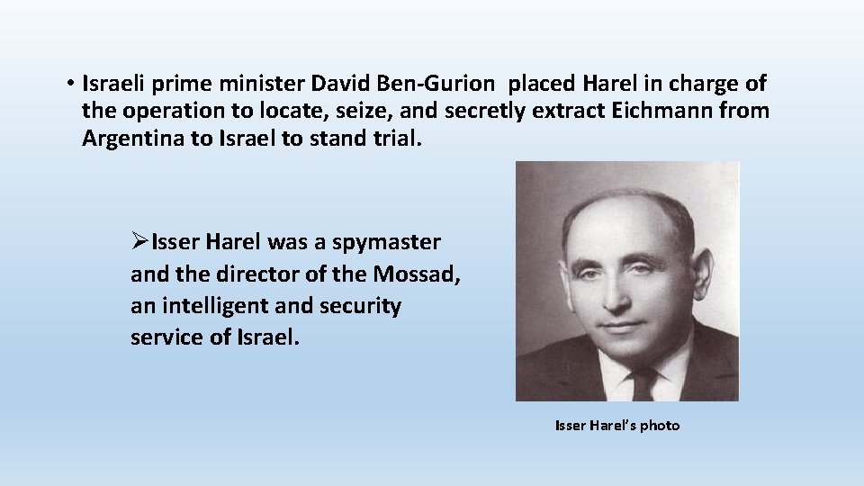  • Israeli prime minister David Ben-Gurion placed Harel in charge of the operation