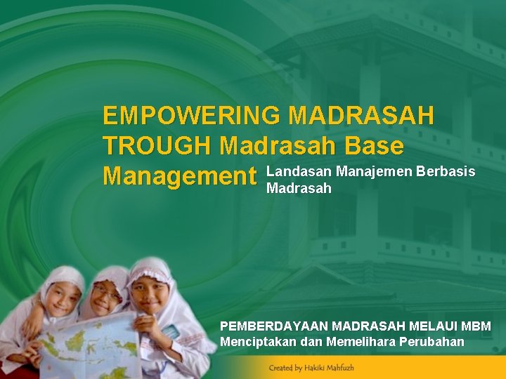 EMPOWERING MADRASAH TROUGH Madrasah Base Manajemen Berbasis Management Landasan Madrasah PEMBERDAYAAN MADRASAH MELAUI MBM
