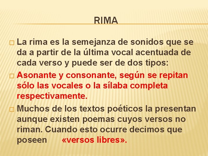 RIMA � La rima es la semejanza de sonidos que se da a partir